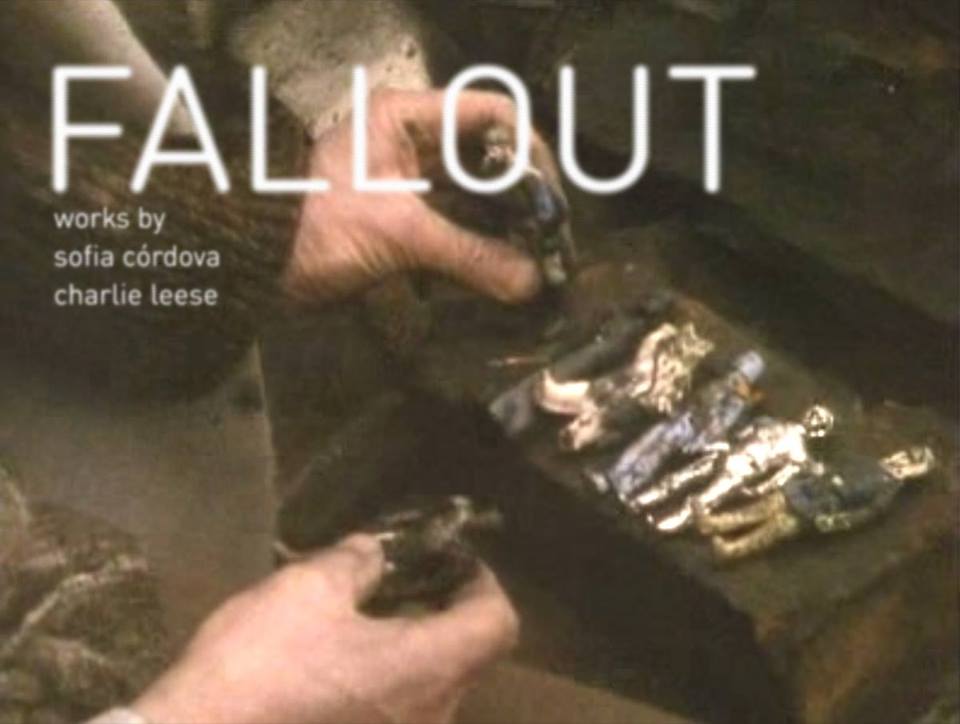 Fallout: Two Person Exhibition with Sofia Córdova and Charlie Leese