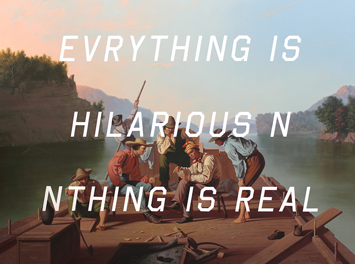 Shawn HUCKINS: EVERYTHING IS HILARIOUS AND NOTHING IS REAL